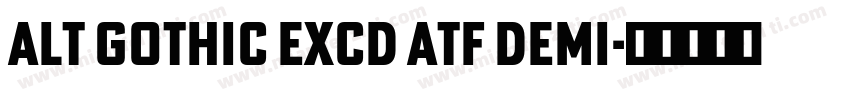 Alt Gothic ExCd ATF Demi字体转换